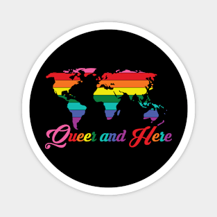 Queer and Here Magnet